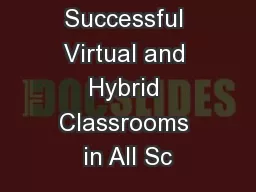 Creating Successful Virtual and Hybrid Classrooms in All Sc