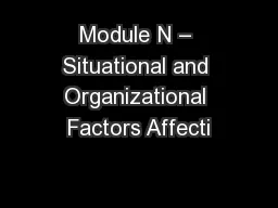 Module N – Situational and Organizational Factors Affecti