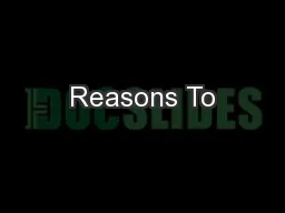 Reasons To