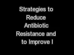 Strategies to Reduce Antibiotic Resistance and to Improve I