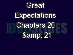 Great Expectations Chapters 20 & 21