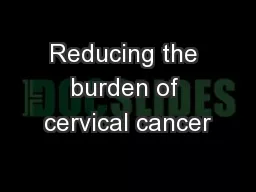 Reducing the burden of cervical cancer