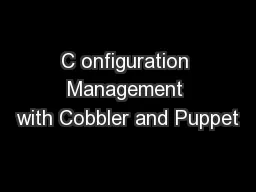 C onfiguration Management with Cobbler and Puppet