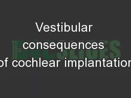 Vestibular consequences of cochlear implantation