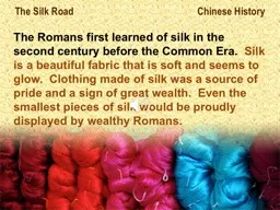 The Romans first learned of silk in the second century befo