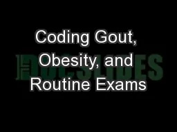 Coding Gout, Obesity, and Routine Exams