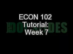 ECON 102 Tutorial: Week 7