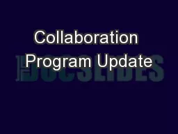 Collaboration Program Update