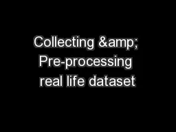 Collecting & Pre-processing real life dataset
