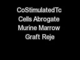CoStimulatedTc Cells Abrogate Murine Marrow Graft Reje