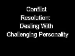 Conflict Resolution:  Dealing With Challenging Personality