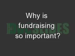 Why is fundraising so important?