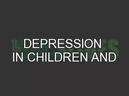 DEPRESSION IN CHILDREN AND