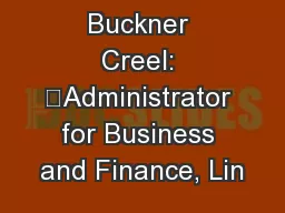 Buckner Creel: 	Administrator for Business and Finance, Lin