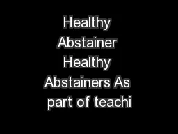 Healthy Abstainer Healthy Abstainers As part of teachi
