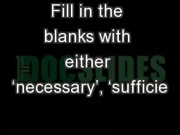 Fill in the blanks with either ‘necessary’, ‘sufficie