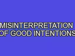 MISINTERPRETATION OF GOOD INTENTIONS