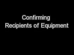 Confirming Recipients of Equipment