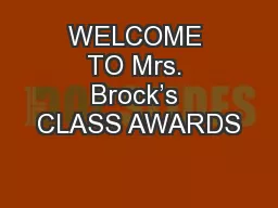 WELCOME TO Mrs. Brock’s CLASS AWARDS