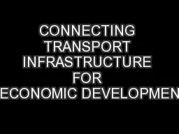 CONNECTING TRANSPORT INFRASTRUCTURE FOR ECONOMIC DEVELOPMEN