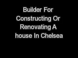 Builder For Constructing Or Renovating A house In Chelsea