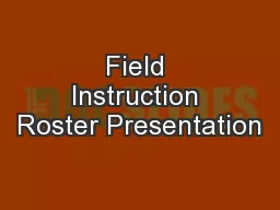 Field Instruction Roster Presentation