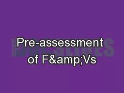 Pre-assessment of F&Vs