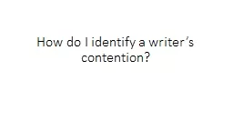 How do I identify a writer’s contention?