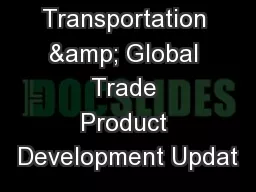 Transportation & Global Trade Product Development Updat