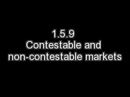 1.5.9 Contestable and non-contestable markets