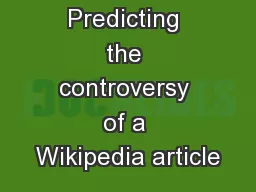 Predicting the controversy of a Wikipedia article