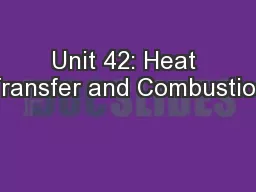 Unit 42: Heat Transfer and Combustion