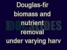Douglas-fir biomass and nutrient removal under varying harv