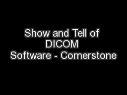 Show and Tell of DICOM Software - Cornerstone