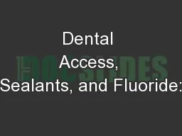 Dental Access, Sealants, and Fluoride:
