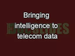 Bringing intelligence to telecom data
