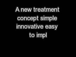 A new treatment concept simple innovative easy to impl
