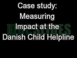Case study: Measuring Impact at the Danish Child Helpline