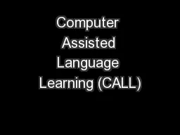 Computer Assisted Language Learning (CALL)