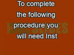 To complete the following procedure you will need Inst