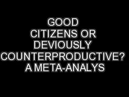 GOOD CITIZENS OR DEVIOUSLY COUNTERPRODUCTIVE? A META-ANALYS