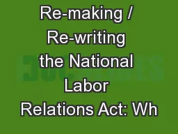 Re-making / Re-writing the National Labor Relations Act: Wh
