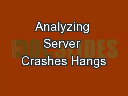 Analyzing Server Crashes Hangs