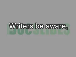 Writers be aware,