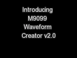 Introducing M9099 Waveform Creator v2.0