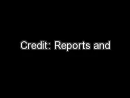 Credit: Reports and