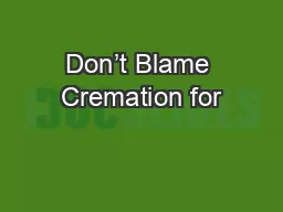Don’t Blame Cremation for