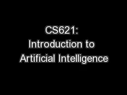 CS621: Introduction to Artificial Intelligence