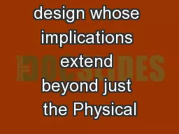 design whose implications extend beyond just the Physical