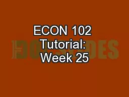 ECON 102 Tutorial: Week 25
